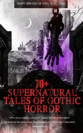 70+ SUPERNATURAL TALES OF GOTHIC HORROR: Uncle Silas, Carmilla, In a Glass Darkly, Madam Crowl