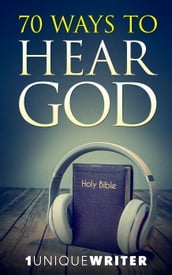 70 Ways To Hear God Excerpts & Study Guide