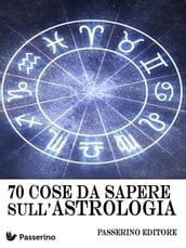 70 cose da sapere sull astrologia