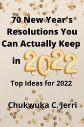 70 new Year s Resolutions You can Actually Keep in 2022: Top Ideas for 2022