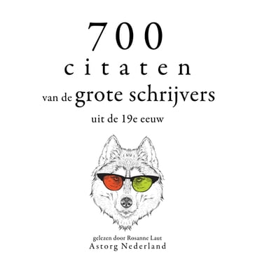 700 citaten van de grote schrijvers uit de 19e eeuw - Victor Hugo - Alexandre Dumas - François René de Chateaubriand - Fyodor Dostoievski - Flaubert Gustave - Guy de Maupassant - Stendhal - François René Chateaubriand