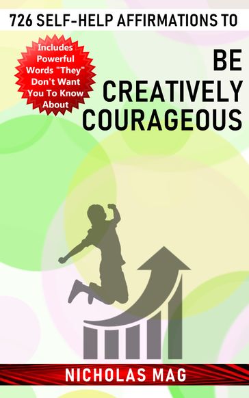 726 Self-help Affirmations to Be Creatively Courageous - Nicholas Mag