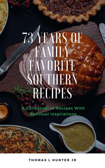 73 Years of Family Favorite Southern Recipes - Thomas Hunter