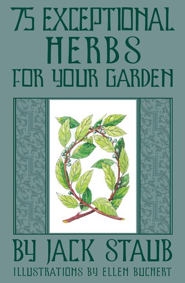 75 Exceptional Herbs for Your Garden - Jack Staub