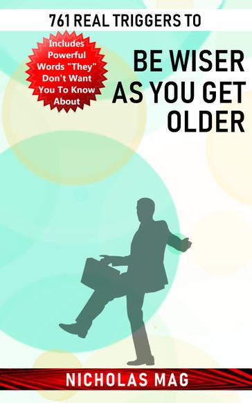 761 Real Triggers to be Wiser as You Get Older - Nicholas Mag