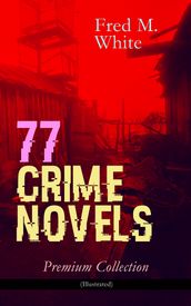 77 CRIME NOVELS Premium Collection (Illustrated)