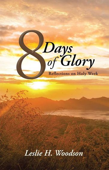 8 Days of Glory - Leslie H. Woodson