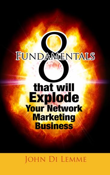 8 Fundamentals to Earn a Million Dollars in Network Marketing - John Di Lemme