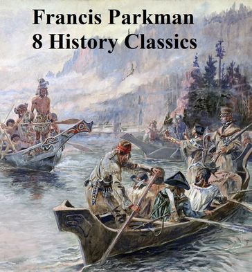 8 History Classics - Francis Parkman