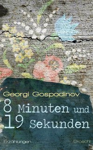 8 Minuten und 19 Sekunden - Georgi Gospodinov