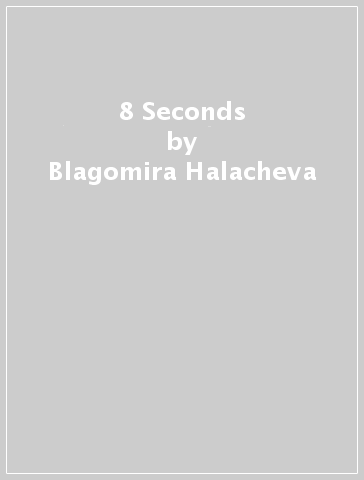 8 Seconds - Blagomira Halacheva