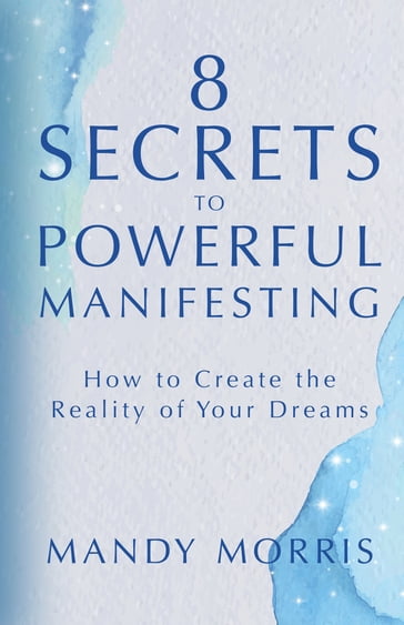 8 Secrets to Powerful Manifesting - Mandy Morris