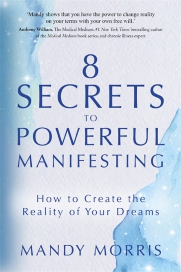 8 Secrets to Powerful Manifesting - Mandy Morris