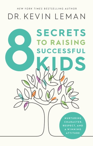 8 Secrets to Raising Successful Kids - Dr. Kevin Leman