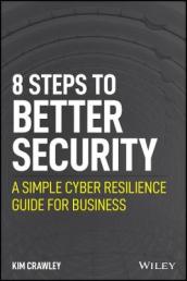 8 Steps to Better Security - A Simple Cyber Resilience Guide for Business
