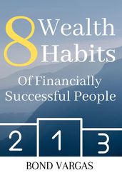 8 Wealth Habits Of Financially Successful People