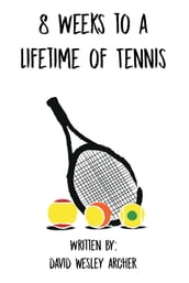 8 Weeks to a Lifetime of Tennis