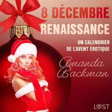 8 décembre : Renaissance  Un calendrier de l'Avent érotique - Amanda Backman