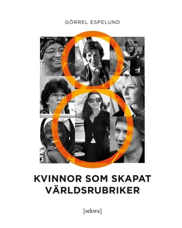 8 kvinnor som skapat världsrubriker - Gorrel Espelund - Magnus Petersson