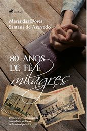 80 Anos de Fe e Milagres