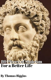 80 Pieces of Stoicism For a Better Life