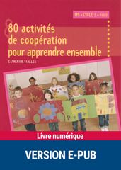 80 activités de coopération pour apprendre ensemble - MS, CYCLE 2 - EPUB