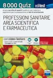 8000 quiz professioni sanitarie area scientifica e farmaceutica per la preparazione ai test di accesso. Con aggiornamento online. Con software di simulazione