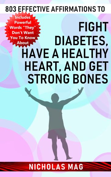 803 Effective Affirmations to Fight Diabetes, Have a Healthy Heart, and Get Strong Bones - Nicholas Mag