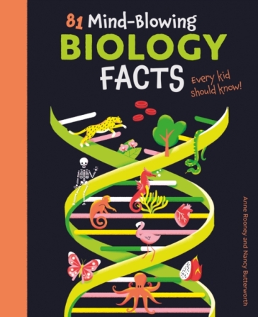 81 Mind-Blowing Biology Facts Every Kid Should Know! - Anne Rooney