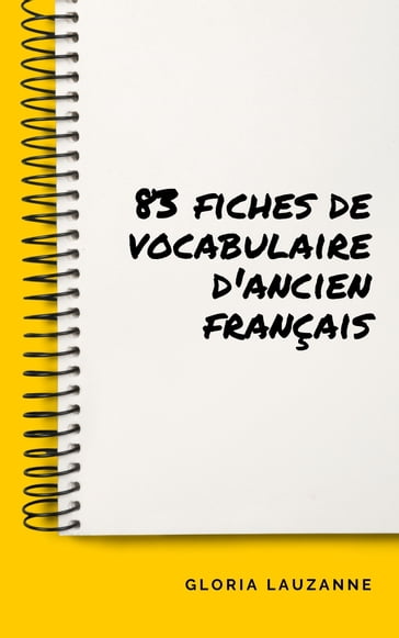 83 fiches de vocabulaire d'ancien français - Gloria Lauzanne