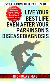 857 Effective Utterances to Live Your Best Life Even after Your Parkinson s Disease Diagnosis