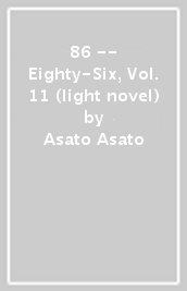 86 -- Eighty-Six, Vol. 11 (light novel)