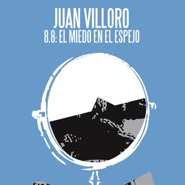 8.8 el miedo en el espejo - Juan Villoro