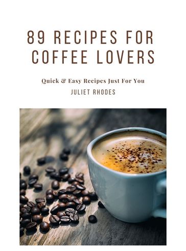 89 Recipes for Coffee Lover - LOUISE MIDDLETON