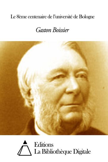 Le 8ème centenaire de l'université de Bologne - Gaston Boissier