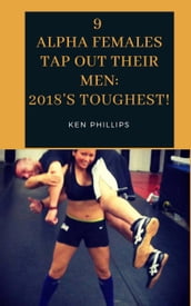 9 Alpha Females Tap Out Their Men: 2018 s Toughest