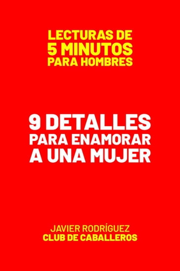 9 Detalles Para Enamorar A Una Mujer - Javier Rodriguez