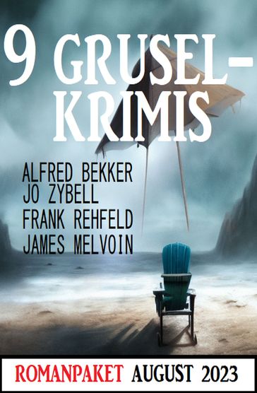 9 Gruselkrimis August 2023 - Alfred Bekker - Jo Zybell - Frank Rehfeld - James Melvoin