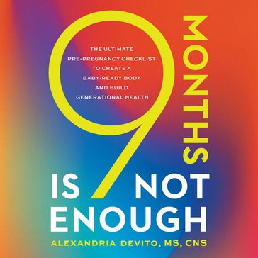 9 Months Is Not Enough - Alexandria DeVito - MS - CNS