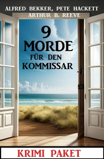 9 Morde für den Kommissar: Krimi Paket - Alfred Bekker - Pete Hackett - Arthur B. Reeve