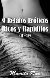 9 Relatos Eróticos Ricos y Rapiditos (11 - 19)