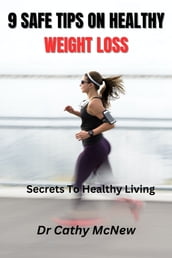 9 SAFE TIPS ON HEALTHY WEIGHT LOSS