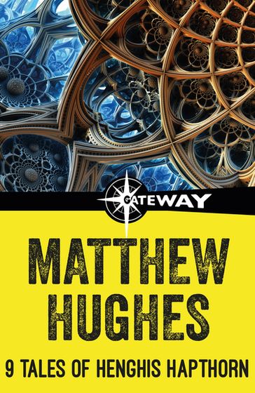 9 Tales of Henghis Hapthorn - Matthew Hughes