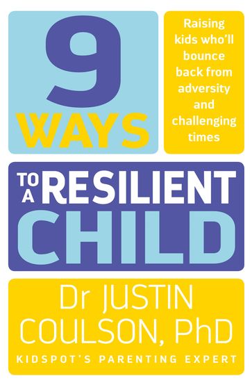 9 Ways to a Resilient Child - Justin Coulson