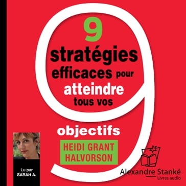 9 stratégies efficaces pour atteindre tous vos objectifs - Heidi Grant-Halvorson