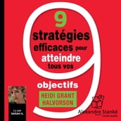 9 stratégies efficaces pour atteindre tous vos objectifs