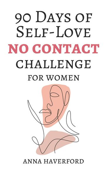 90 Days of Self-Love: No Contact Challenge for Women - Anna Haverford