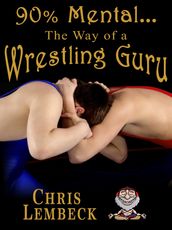 90% Mental: The Way of a Wrestling Guru