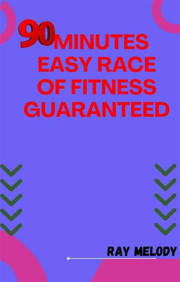 90-Minutes Easy Race Of Fitness Guaranteed - MELODY RAY