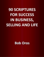 90 Scriptures for Success In Business, Selling and Life